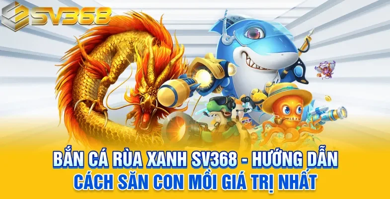 bắn cá rùa xanh