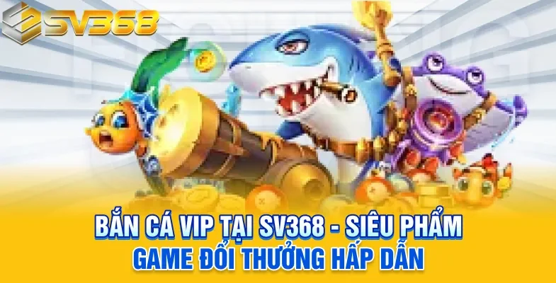 Bắn cá vip