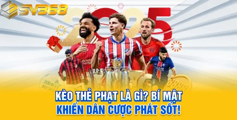 kèo thẻ phạt là gì