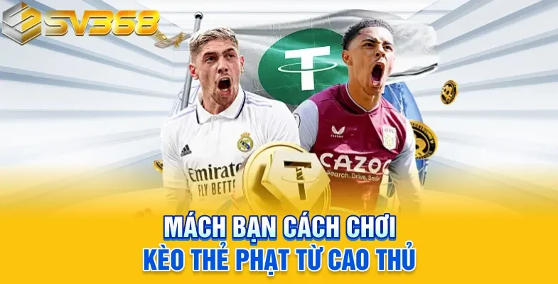 Mách bạn cách chơi kèo thẻ phạt từ cao thủ
